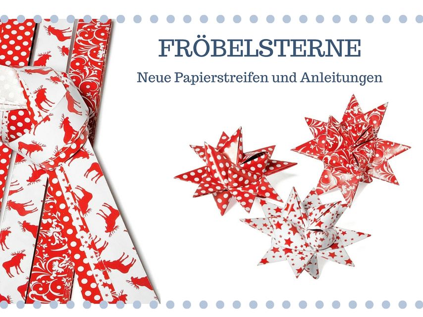 Fr&ouml;belsterne basteln &ndash; neue Papierstreifen und Anleitungen